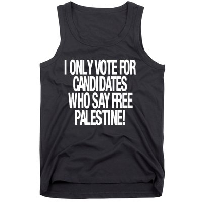 I Only Vote For Candidates Who Say Free Palestine Tank Top