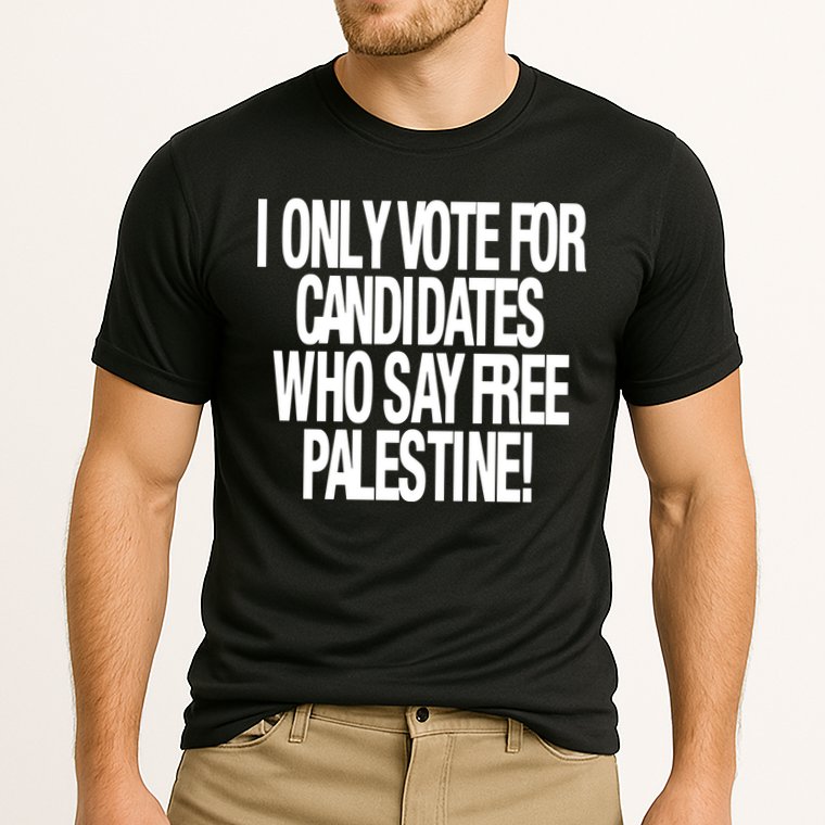 I Only Vote For Candidates Who Say Free Palestine Performance Shirt