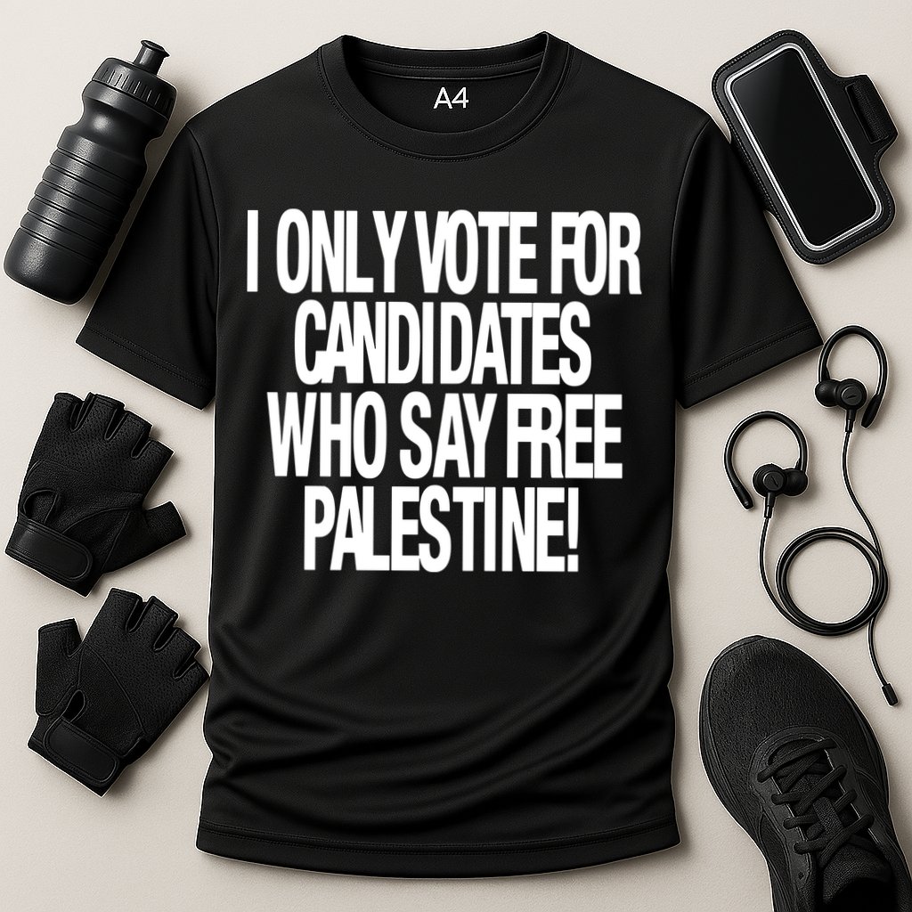 I Only Vote For Candidates Who Say Free Palestine Performance Shirt