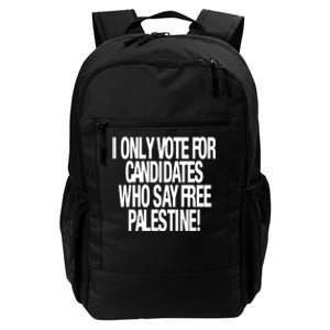 I Only Vote For Candidates Who Say Free Palestine Daily Commute Backpack