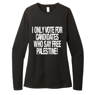 I Only Vote For Candidates Who Say Free Palestine Womens CVC Long Sleeve Shirt