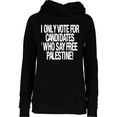 I Only Vote For Candidates Who Say Free Palestine Womens Funnel Neck Pullover Hood