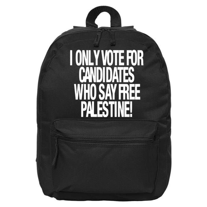 I Only Vote For Candidates Who Say Free Palestine 16 in Basic Backpack