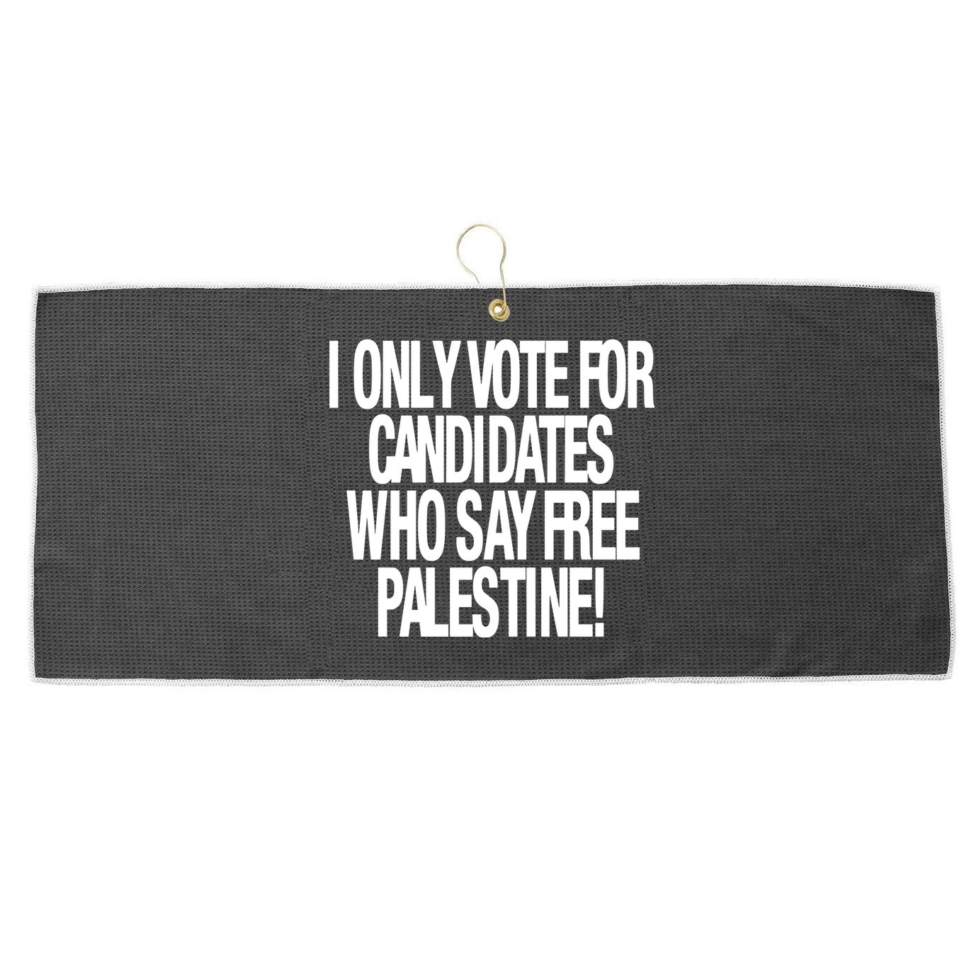 I Only Vote For Candidates Who Say Free Palestine Large Microfiber Waffle Golf Towel