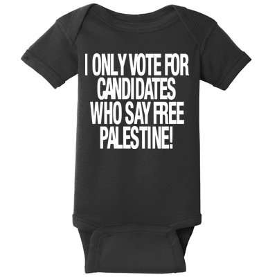 I Only Vote For Candidates Who Say Free Palestine Baby Bodysuit