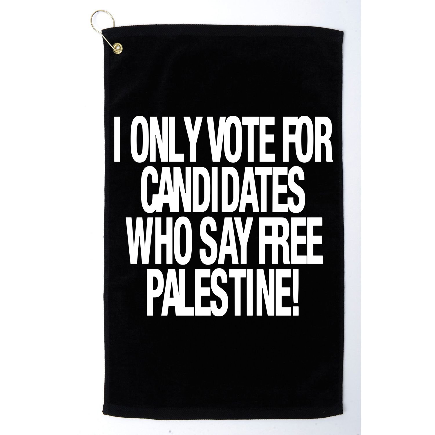 I Only Vote For Candidates Who Say Free Palestine Golf Towel