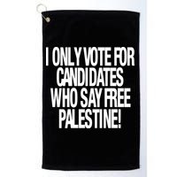 I Only Vote For Candidates Who Say Free Palestine Golf Towel