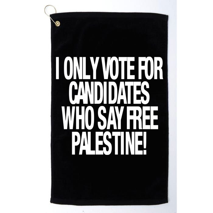 I Only Vote For Candidates Who Say Free Palestine Golf Towel