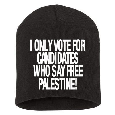 I Only Vote For Candidates Who Say Free Palestine Short Acrylic Beanie