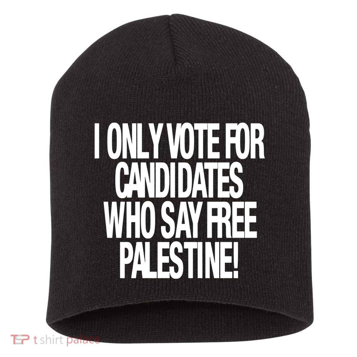 I Only Vote For Candidates Who Say Free Palestine Short Acrylic Beanie