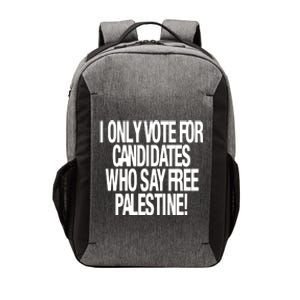 I Only Vote For Candidates Who Say Free Palestine Vector Backpack