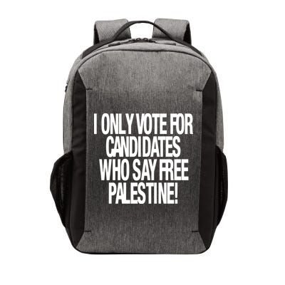 I Only Vote For Candidates Who Say Free Palestine Vector Backpack