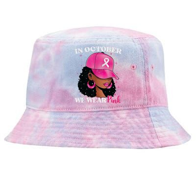 In October We Wear P.I.N.K Black Woman Breast Cancer Awareness Tie-Dyed Bucket Hat