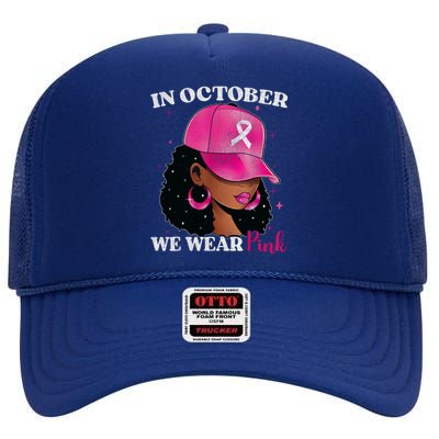 In October We Wear P.I.N.K Black Woman Breast Cancer Awareness High Crown Mesh Back Trucker Hat