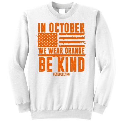 In October We Wear Orange Be Kind End Bullying Sweatshirt