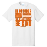 In October We Wear Orange Be Kind End Bullying Tall T-Shirt