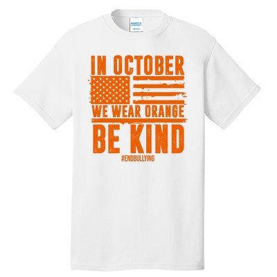 In October We Wear Orange Be Kind End Bullying Tall T-Shirt