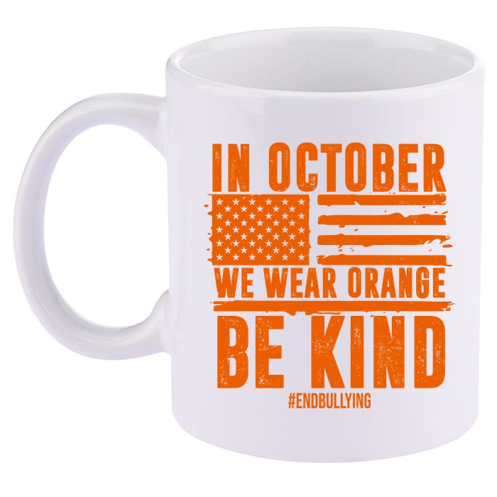 In October We Wear Orange Be Kind End Bullying 11oz C Handle Ceramic Mug