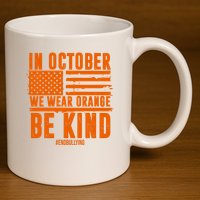 In October We Wear Orange Be Kind End Bullying 11oz C Handle Ceramic Mug