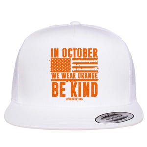 In October We Wear Orange Be Kind End Bullying Flat Bill Trucker Hat