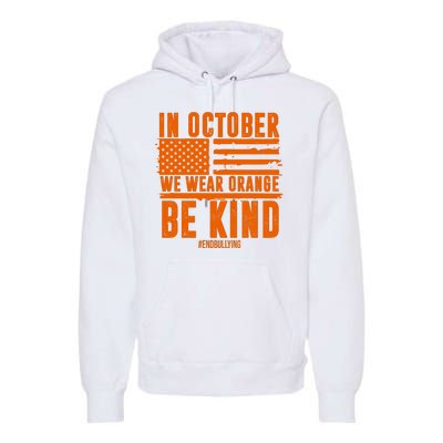 In October We Wear Orange Be Kind End Bullying Premium Hoodie