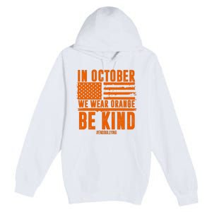 In October We Wear Orange Be Kind End Bullying Premium Pullover Hoodie