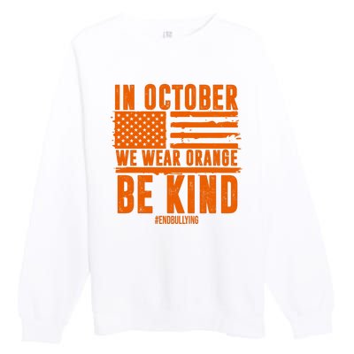 In October We Wear Orange Be Kind End Bullying Premium Crewneck Sweatshirt