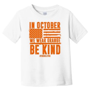 In October We Wear Orange Be Kind End Bullying Toddler T-Shirt