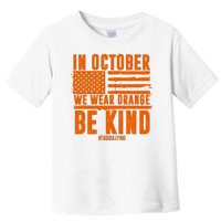 In October We Wear Orange Be Kind End Bullying Toddler T-Shirt