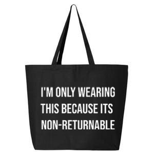 Im Only Wearing This Because Its Non Returnable 25L Jumbo Tote