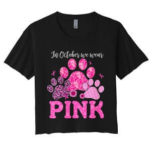 In October We Wear Pink Dog Cat Paw Breast Cancer Awareness Women's Crop Top Tee