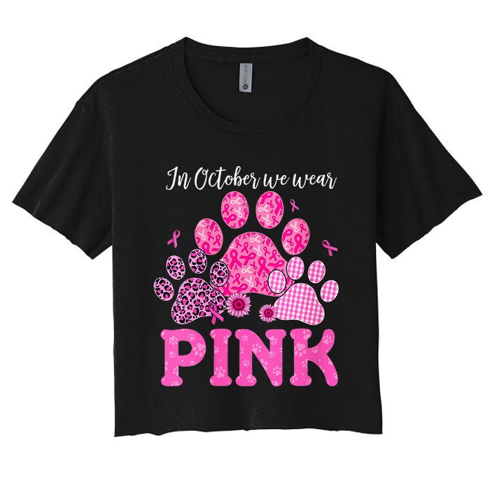 In October We Wear Pink Dog Cat Paw Breast Cancer Awareness Women's Crop Top Tee