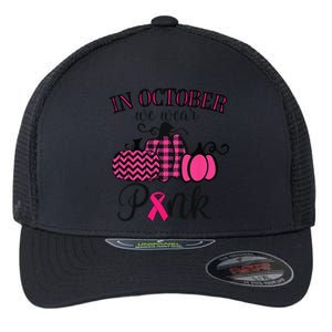 In October We Wear Pink Thanksgiving Breast Cancer Awareness Flexfit Unipanel Trucker Cap