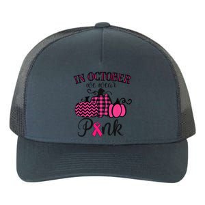 In October We Wear Pink Thanksgiving Breast Cancer Awareness Yupoong Adult 5-Panel Trucker Hat