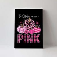 In October We Wear Pink Pumpkin Breast Cancer Awareness Canvas