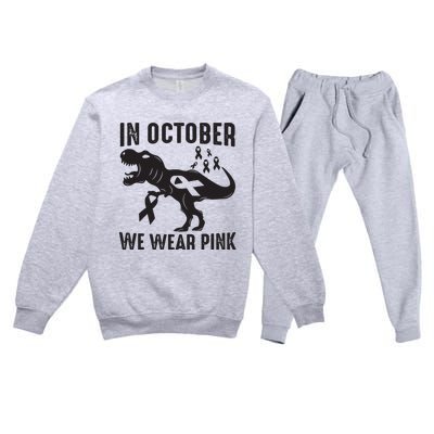 In October We Wear Pink Breast Cancer Awareness Dinosaur Premium Crewneck Sweatsuit Set