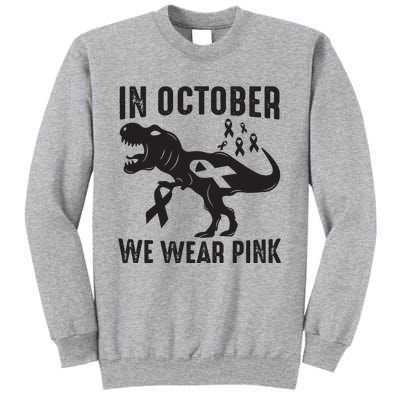 In October We Wear Pink Breast Cancer Awareness Dinosaur Tall Sweatshirt