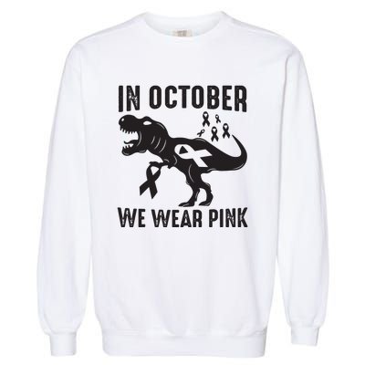 In October We Wear Pink Breast Cancer Awareness Dinosaur Garment-Dyed Sweatshirt