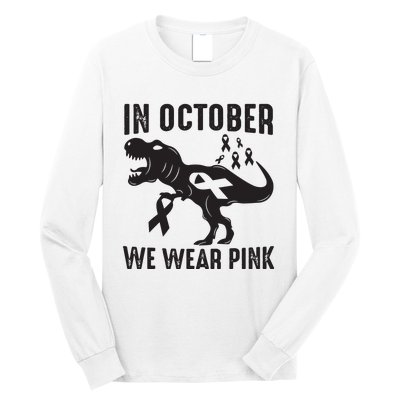 In October We Wear Pink Breast Cancer Awareness Dinosaur Long Sleeve Shirt