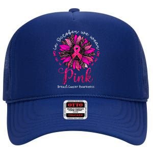 In October We Wear Pink Sunflower Breast Cancer Awareness High Crown Mesh Back Trucker Hat