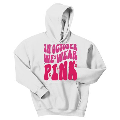 In October We Wear Pink Breast Cancer Awareness Kids Hoodie