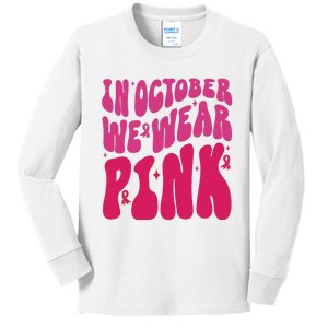 In October We Wear Pink Breast Cancer Awareness Kids Long Sleeve Shirt