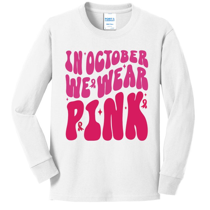 In October We Wear Pink Breast Cancer Awareness Kids Long Sleeve Shirt