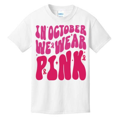 In October We Wear Pink Breast Cancer Awareness Kids T-Shirt