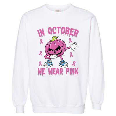 In October We Wear Pink Breast Cancer Pumpkin Halloween Garment-Dyed Sweatshirt