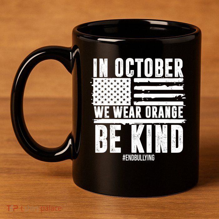 In October We Wear Orange Be Kind End Bullying Usa Flag Unity Day 11oz C Handle Ceramic Mug