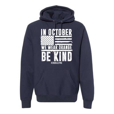 In October We Wear Orange Be Kind End Bullying Usa Flag Unity Day Premium Hoodie