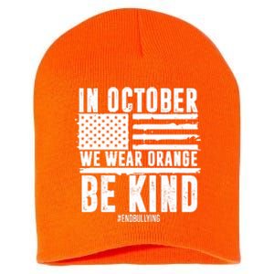 In October We Wear Orange Be Kind End Bullying Usa Flag Unity Day Short Acrylic Beanie