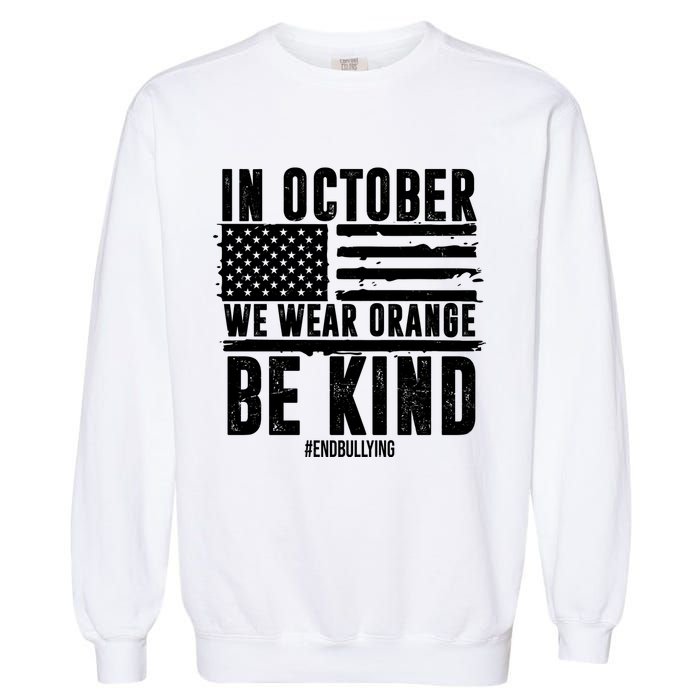 In October We Wear Orange Be Kind End Bullying Usa Flag Unity Day Garment-Dyed Sweatshirt