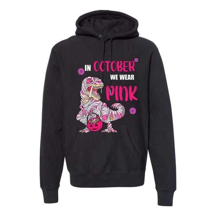 In October We Wear Pink Breast Cancer Trex Dino Premium Hoodie